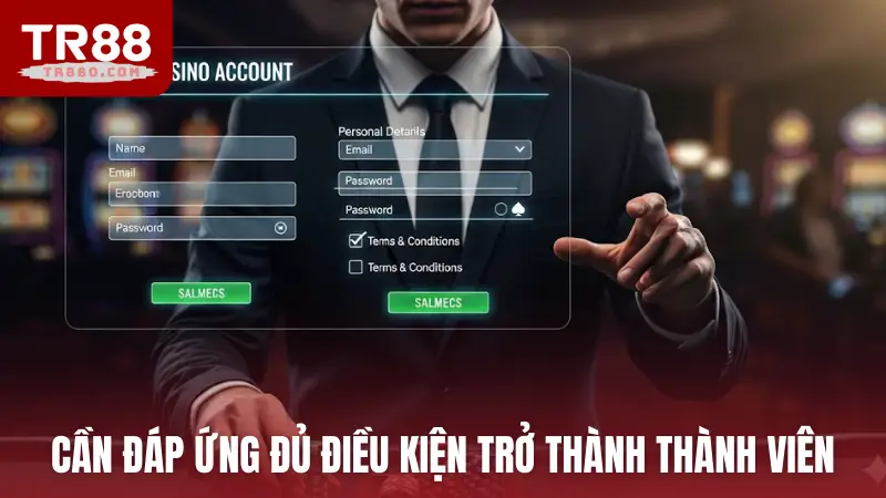 Cần đáp ứng đủ điều kiện trở thành thành viên