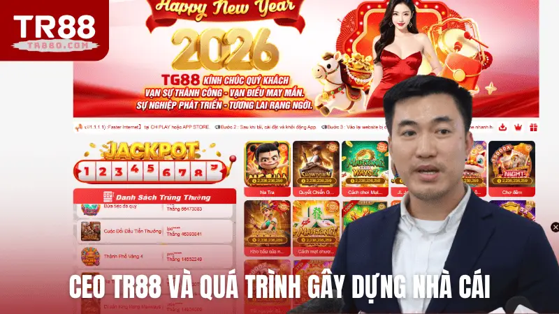 CEO TR88 và quá trình gây dựng nhà cái