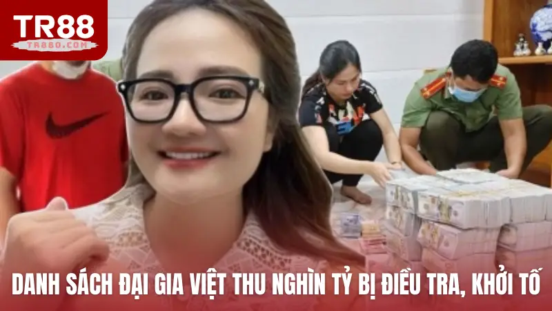 Danh sách đại gia Việt thu nghìn tỷ bị điều tra, khởi tố