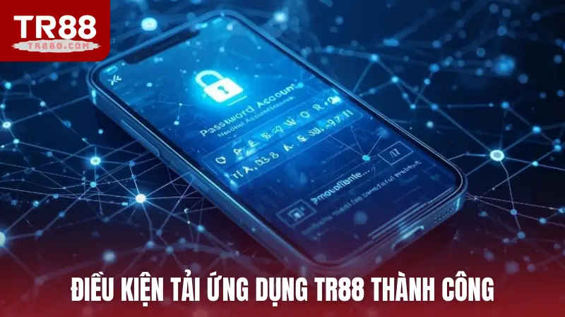 Điều kiện tải ứng dụng TR88 thành công