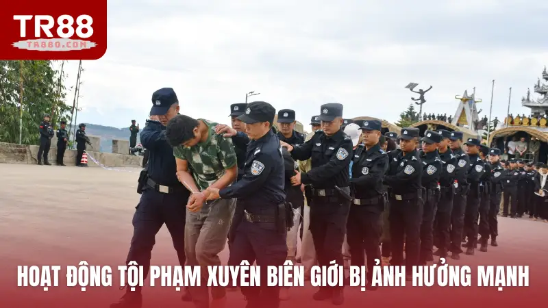 Hoạt động tội phạm xuyên biên giới bị ảnh hưởng mạnh