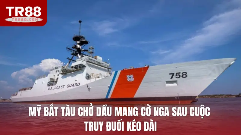 Mỹ bắt tàu chở dầu mang cờ Nga sau cuộc truy đuổi kéo dài