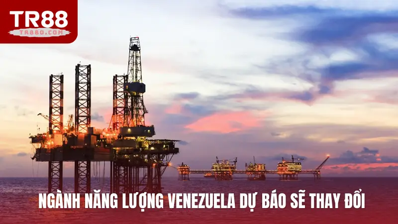 Ngành năng lượng Venezuela dự báo sẽ thay đổi