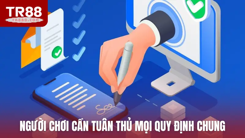 Người chơi cần tuân thủ mọi quy định chung tại TR88