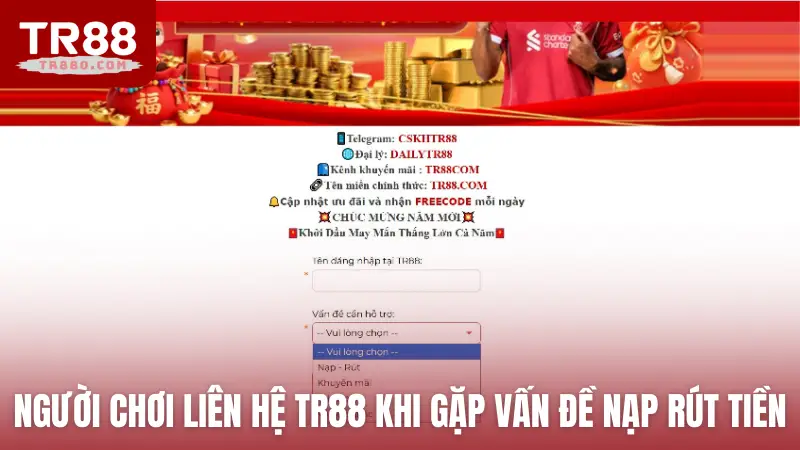 Người chơi liên hệ TR88 khi gặp vấn đề nạp rút tiền