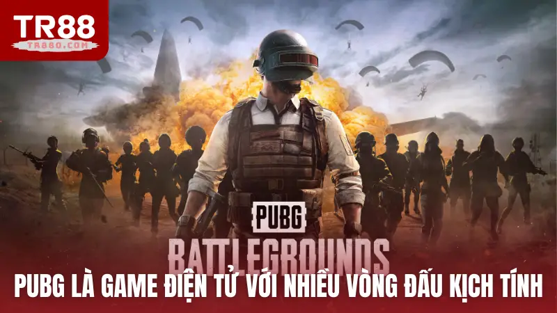 PUBG là game điện tử với nhiều vòng đấu kịch tính