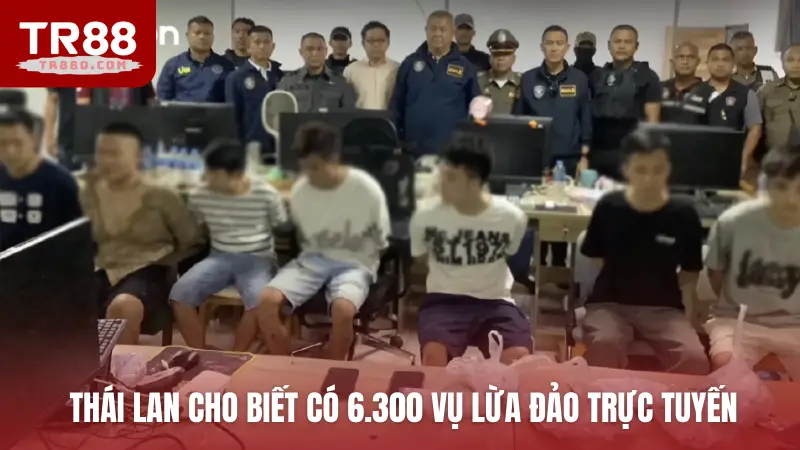 Thái Lan cho biết có 6.300 vụ lừa đảo trực tuyến